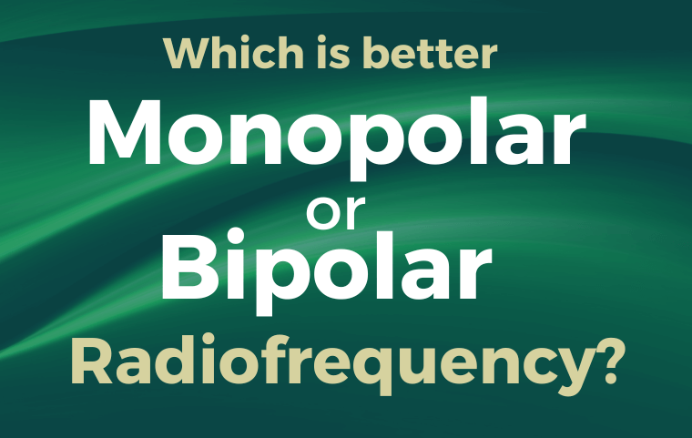 Monopolar or Bipolar Radiofrequency, which is best